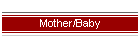 Mother/Baby